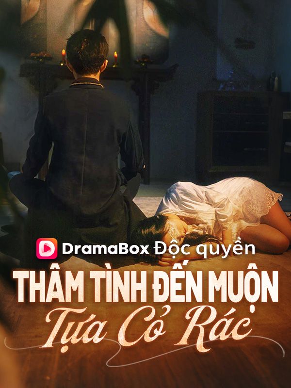 Thâm Tình Đến Muộn Tựa Cỏ Rác
