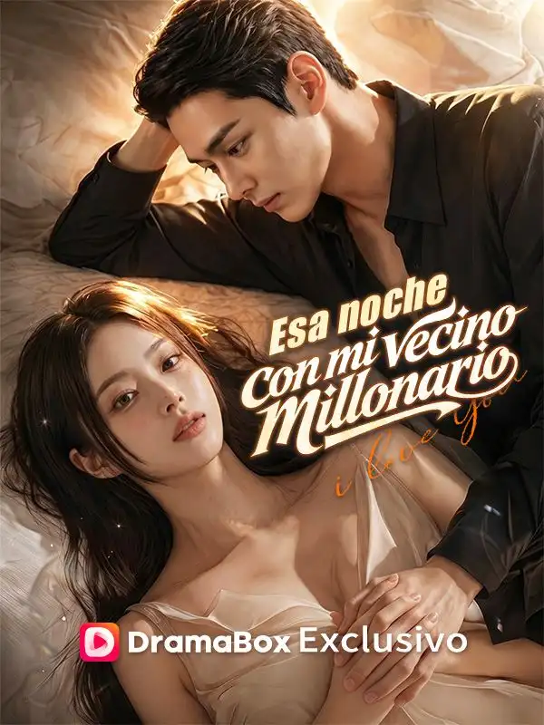Esa noche con mi vecino millonarioVer Todos los Episodios Gratis