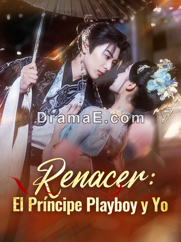 Renacer: El Príncipe Playboy y Yo