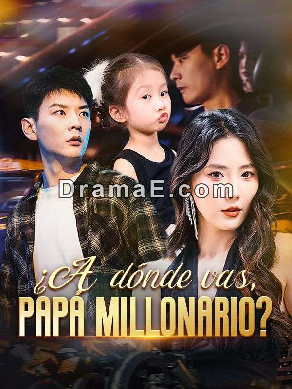 ¿A dónde vas, papá millonario? (Doblado)
