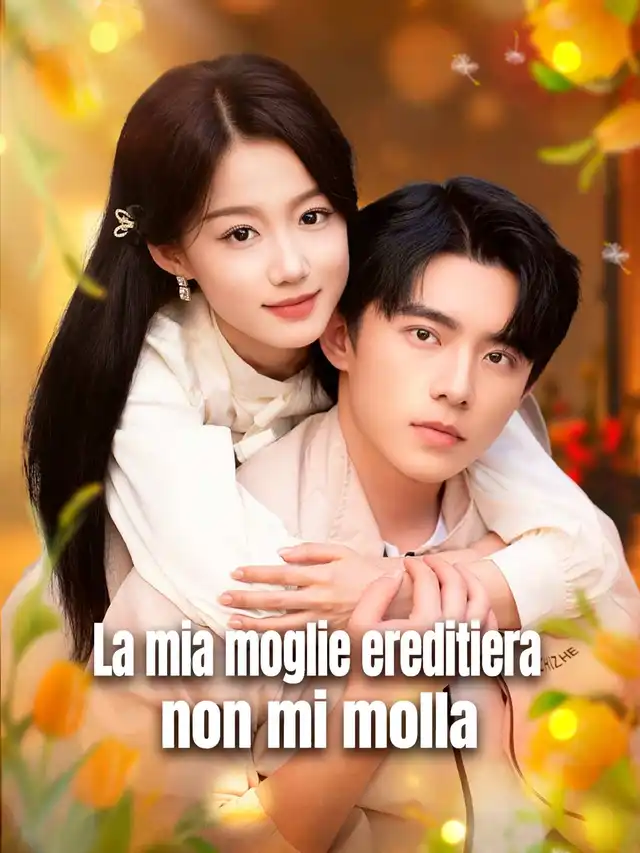 La mia moglie ereditiera non mi molla