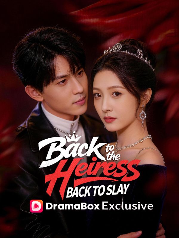 Back to the Heiress, Back to Slay (DUBBED)Watch Full Episodes for Free