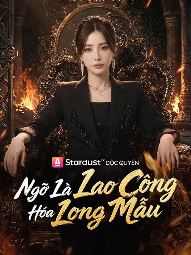 Ngỡ Là Lao Công Hóa Long Mẫu