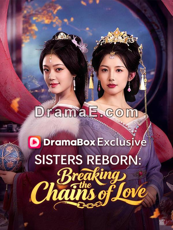 Sisters Reborn: Breaking the Chains of Love (DUBBED)Watch Full Episodes Online