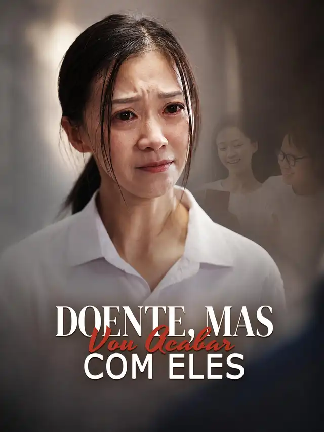 Doente, Mas Vou Acabar com Eles