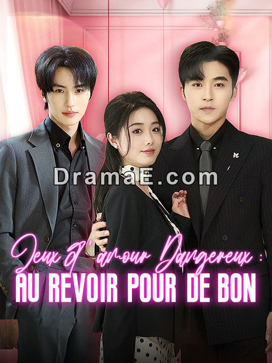 Jeux d'amour Dangereux : Au revoir pour de bon