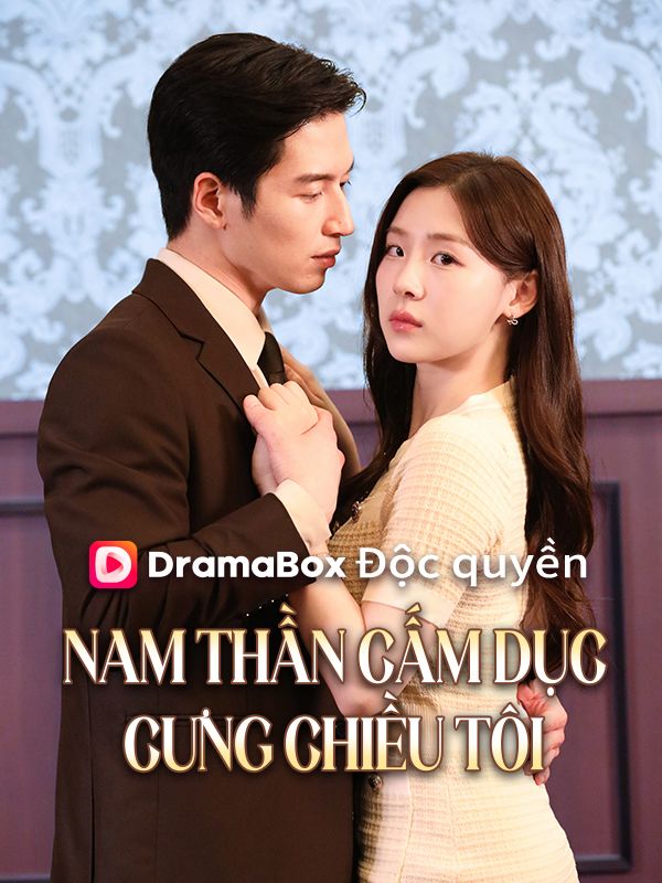 Nam Thần Cấm Dục Cưng Chiều Tôi