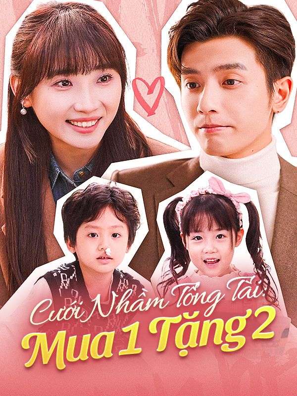 Cưới Nhầm Tổng Tài: Mua 1 Tặng 2