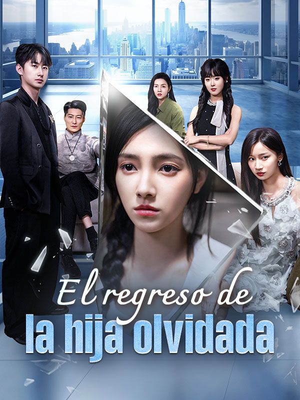 El regreso de la hija olvidada (Doblado)Ver Todos los Episodios Gratis